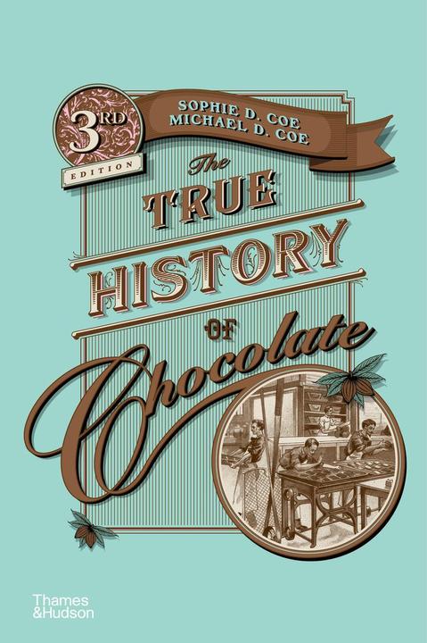 The True History of Chocolate (English, Sophie D. Coe, 2019)