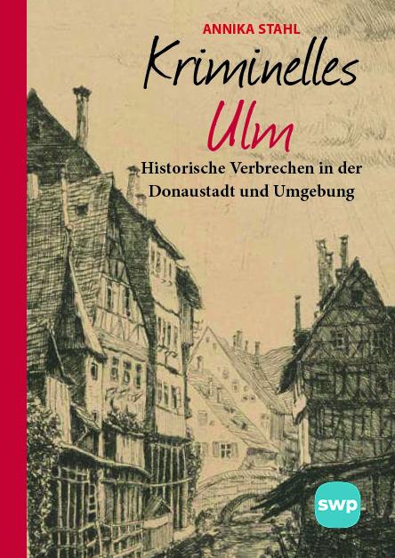 Produktbild Kriminelles Ulm (Deutsch, Annika Stahl, 2025)
