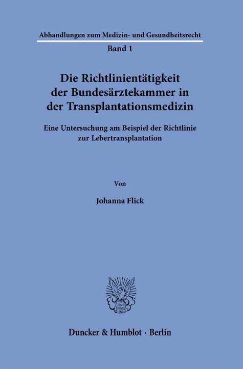 Actual product image Die Richtlinientätigkeit der Bundesärztekammer in der Transplantationsmedizin. (German, Johanna Flick, 2022)