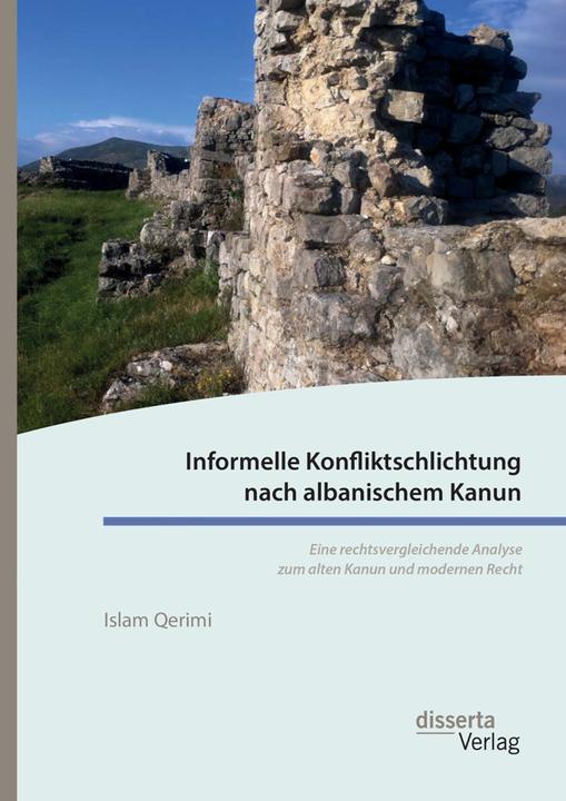 Immagine prodotto Informelle Konfliktschlichtung nach albanischem Kanun. Eine rechtsvergleichende Analyse zum alten Ka (Tedesco, Islam Qerimi, 2016)