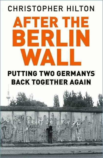 After The Berlin Wall (Anglais, CHRISTOPHER HILTON, 2019)