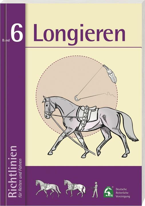 Produktbild Richtlinien für Reiten und Fahren 6. Longieren (Deutsch, Deutsche Reiterliche Vereinigung e. V. (FN), 2022)