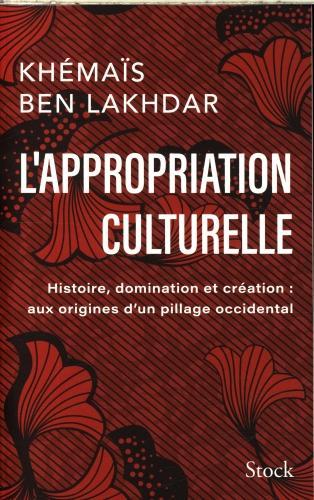 Image du produit Stock L'appropriation culturelle : histoire, domination et création (Français, Ben Lakhdar Rezgui Khémaïs, 2024)