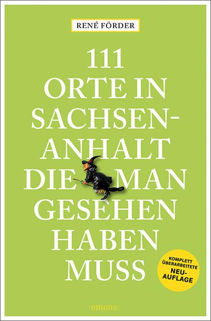 Produktbild 111 Orte in Sachsen-Anhalt, die man gesehen haben muss (Deutsch, René Förder, 2022)