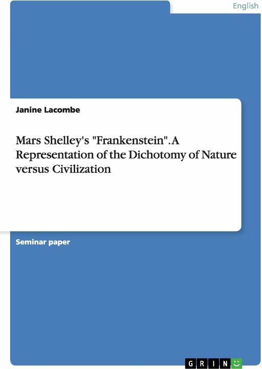 Produktbild Mars Shelley's 'Frankenstein'. A Representation of the Dichotomy of Nature versus Civilization (Englisch, Janine Lacombe, 2014)