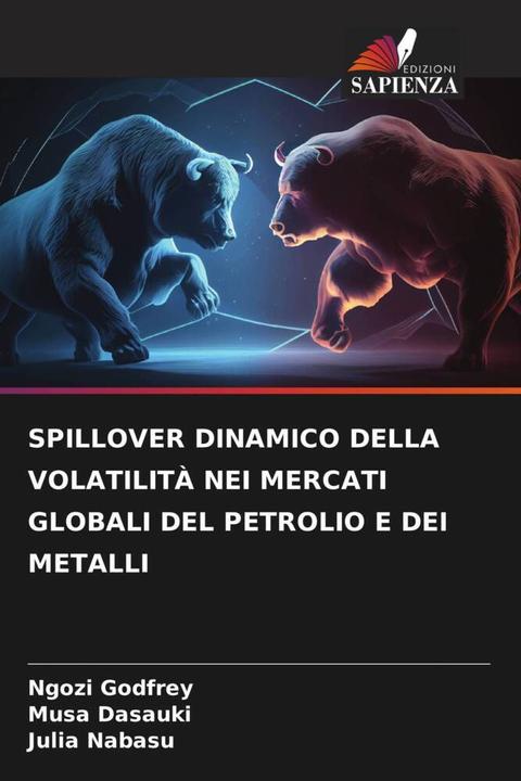Produktbild Spillover Dinamico Della Volatilità Nei Mercati Globali Del Petrolio E Dei Metalli (Musa Dasauki, Ngozi Godfrey, Julia Nabasu, 2024)