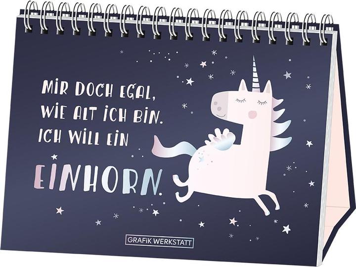 Produktbild Mir doch egal, wie alt ich bin. Ich will ein Einhorn. (Deutsch, Grafik Werkstatt, 2018)
