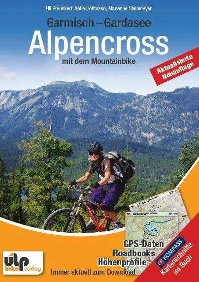 Garmisch - Gardasee: Alpencross mit dem Mountainbike (German, Uli Preunkert, Anke Hoffmann, Marianne Steinmeyer, 2015)