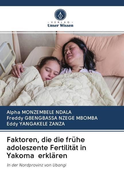 Produktbild Faktoren, die die frühe adoleszente Fertilität in Yakoma erklären (Deutsch, Eddy YANGAKELE ZANZA, Alpha MONZEMBELE NDALA, Freddy Gbengbassa Nzege Mbomba, 2020)