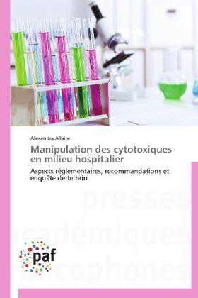 Image du produit Manipulation des cytotoxiques en milieu hospitalier (Alexandra Allaire, 2014)