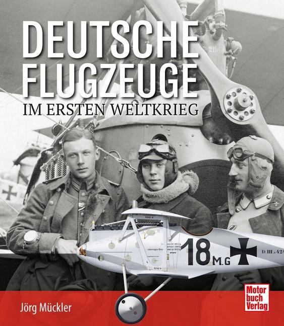 Produktbild Deutsche Flugzeuge im Ersten Weltkrieg (Deutsch, Jörg Mückler, 2023)