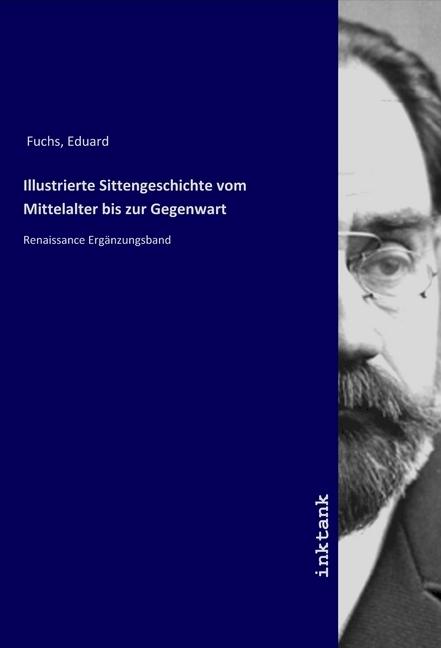Actual product image Illustrierte Sittengeschichte vom Mittelalter bis zur Gegenwart (Eduard Fuchs, 2019)