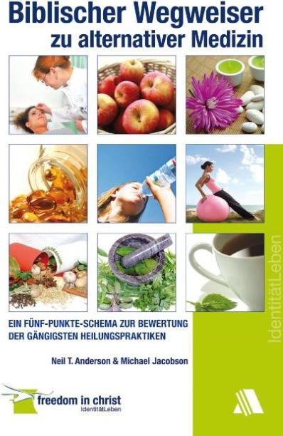 Biblical guide to alternative medicine (German, Anderson, NeilT/Jacobson, MichaelD, 2012)