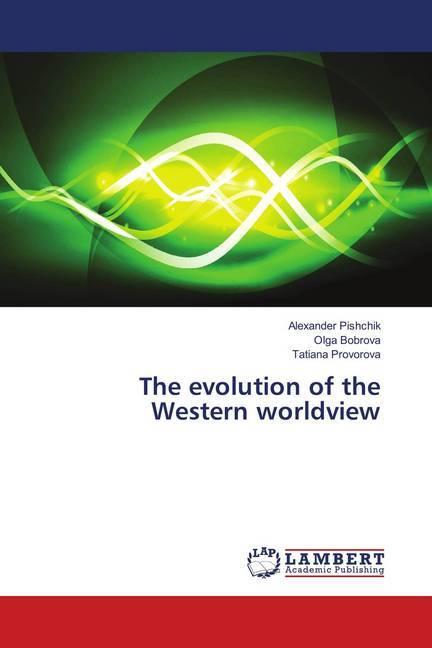 Produktbild The evolution of the Western worldview (Deutsch, Tatiana Provorova, Olga Bobrova, Alexander Pishchik, 2018)