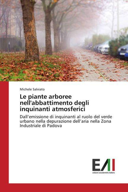 Immagine prodotto Le piante arboree nell'abbattimento degli inquinanti atmosferici (Michele Salviato, 2015)